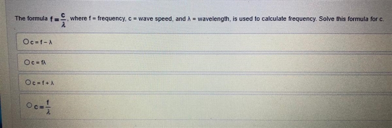 (01.06 MC) The formula f= 2 where f = frequency, c = wave speed, and 1 = wavelength-example-1