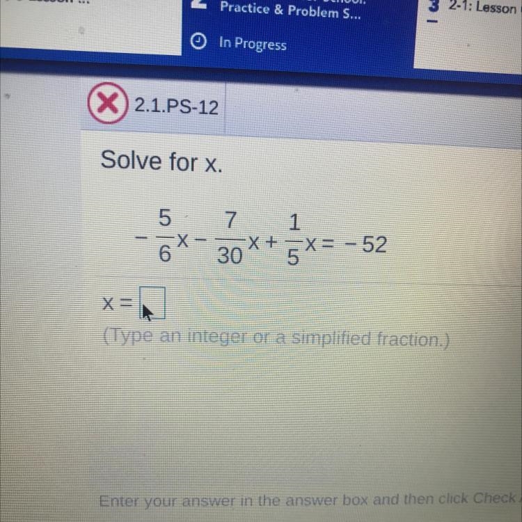 PLEASEEEEE I NEED HELP WITH THIS!! Solve for x. 5 6X 30 7 1 X+ x = 5*= -52 x = (Type-example-1