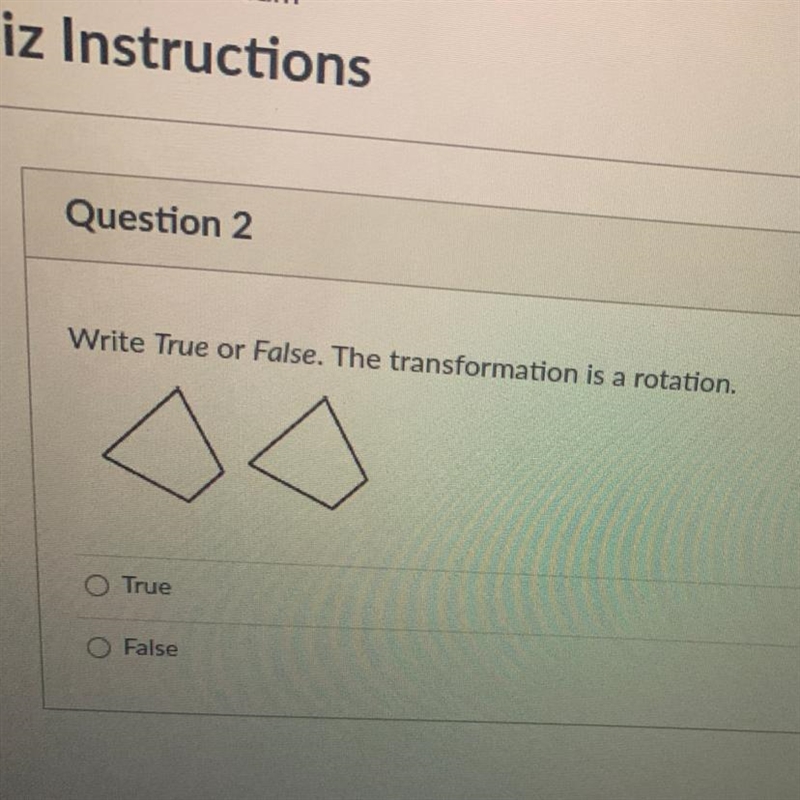 Write True or False. The transformation is a rotation. O True O False-example-1