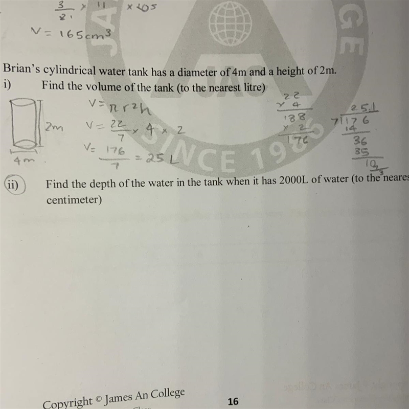 5. Brian's cylindrical water tank has a diameter of 4m and a height of 2m. i) Find-example-1