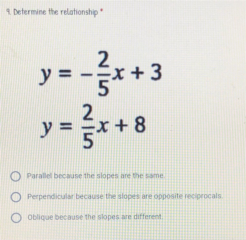 Determine the relationship A. Parallel because the slopes are the same B. Perpendicular-example-1