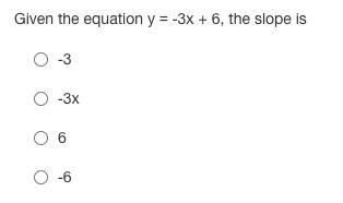 Given the equation y = -3x + 6, the slope is-example-1