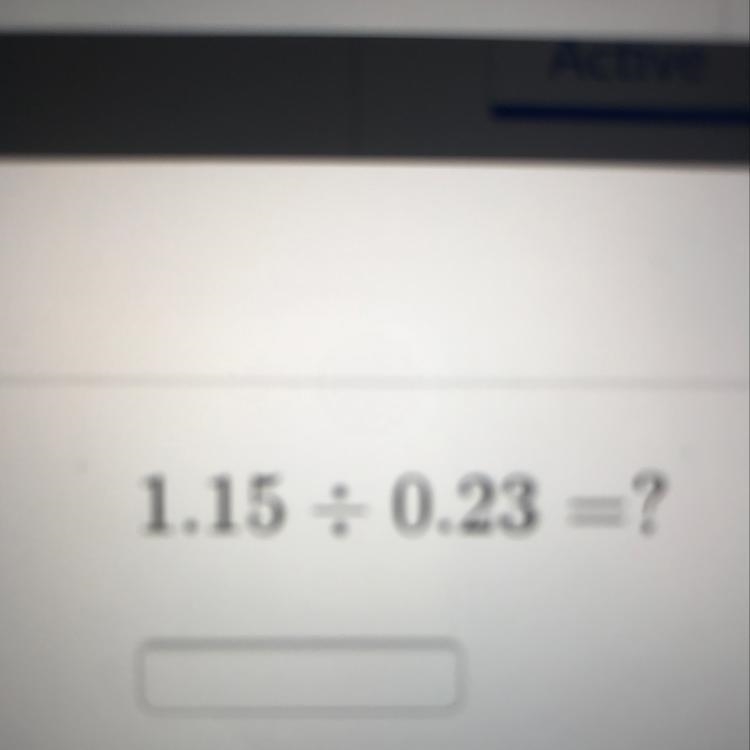 What is 1.15 divided by 0.23-example-1