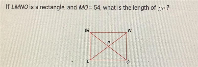 If angle MNO is a rectangle, and MO = 54 , what is the length of overline NP ? A. 34 B-example-1