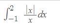 Evaluate this integral. I'm not sure how to evaluate integrals with absolute values-example-1