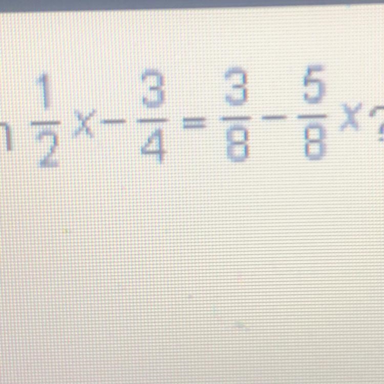 What is the value of x in the equation. 1/2x - 3/4 = 3/8 - 5/8x?-example-1