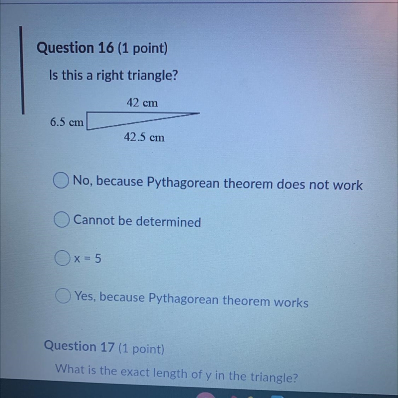 Is this a right triangle? 42 cm 6.5 cm 42.5 cm No, because Pythagorean theorem does-example-1