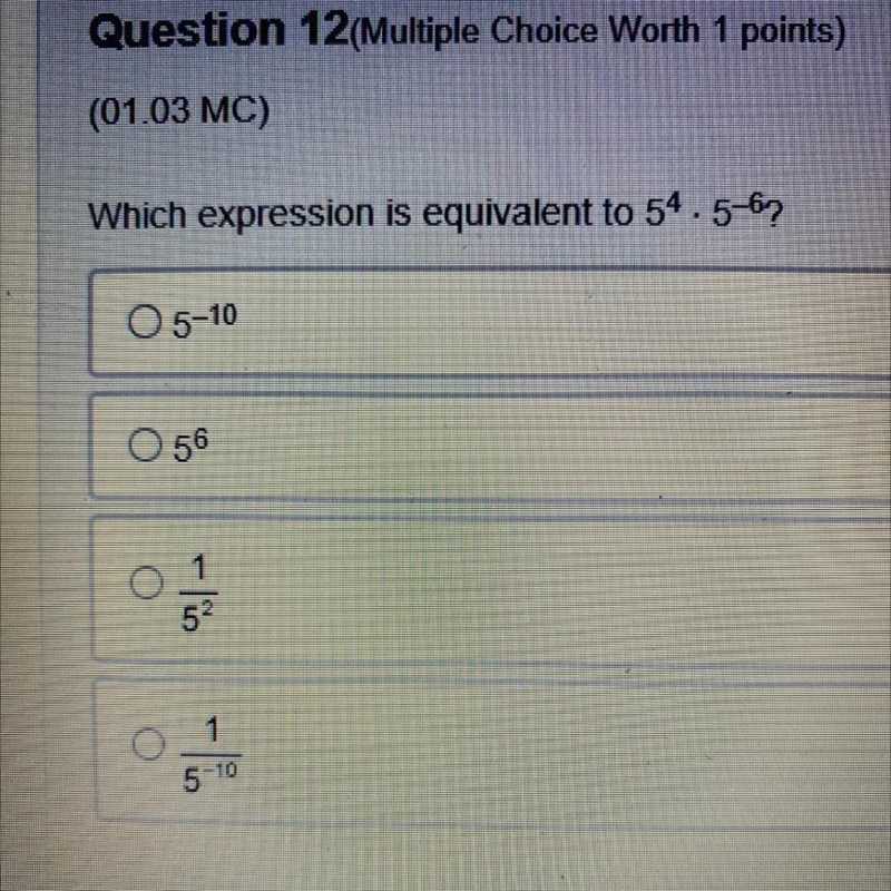 Which expression is equivalent to 5^4 • 5^-6 A 5^-10 B 5^6 C 1/5^2 D 1/5^-10-example-1