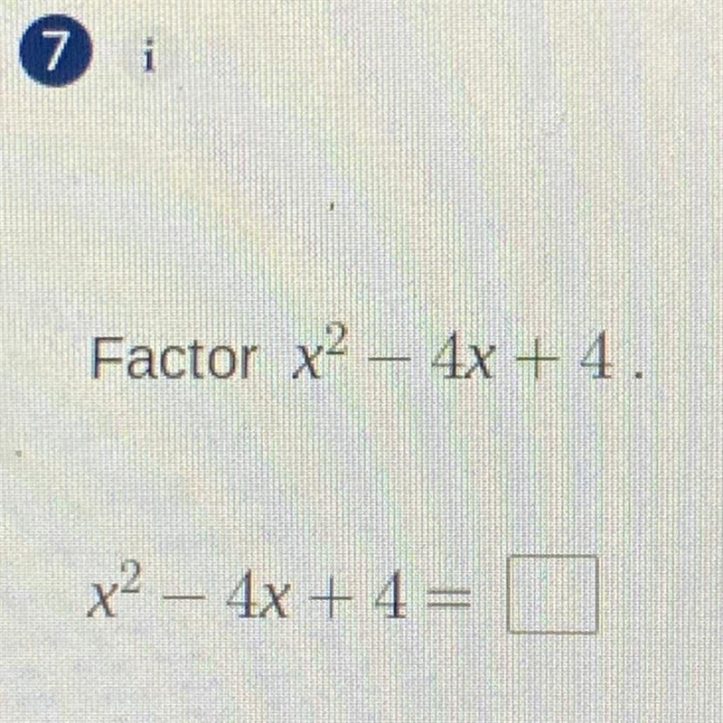 Factor ^2 - 4x + 4. x^2 - 4x +4=-example-1