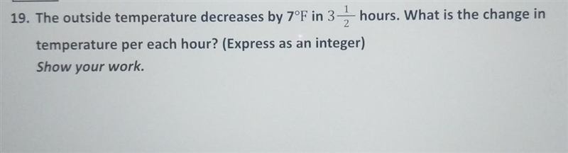 The outside temperature decreases by 7°F in 3 hours. What is the change in temperature-example-1