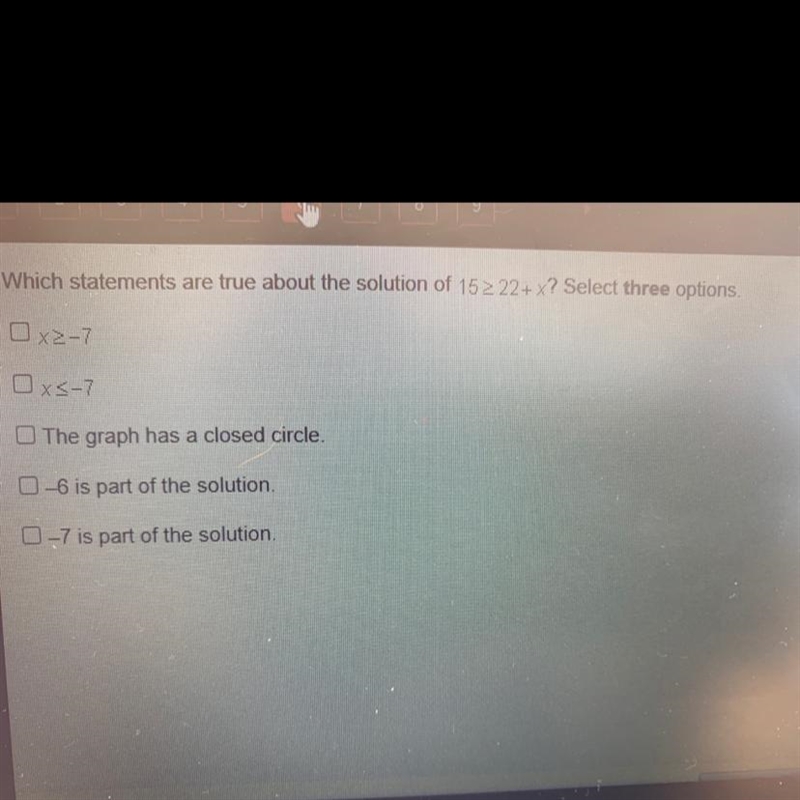 Which statements are true about the solution of 15 > 22+ x? Select three options-example-1