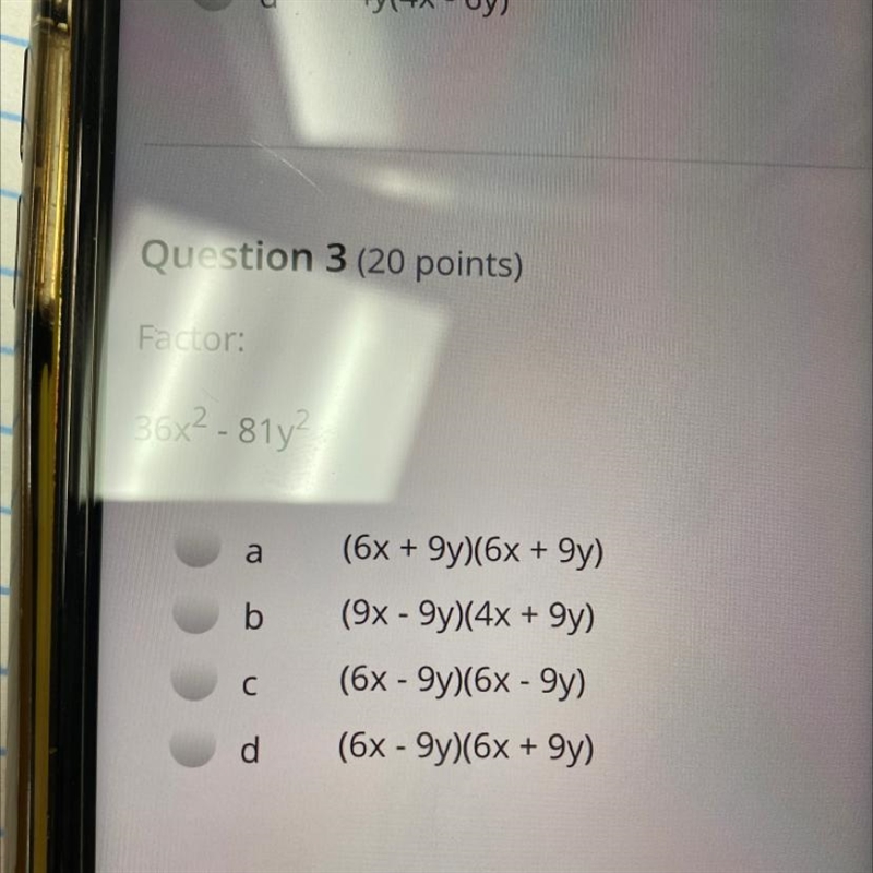 Question 3 (20 points) Factor: 36x2 - 81y2 (6x + 9y)(6x + gy) (9x - 9y)(4x + 9y) (6x-example-1