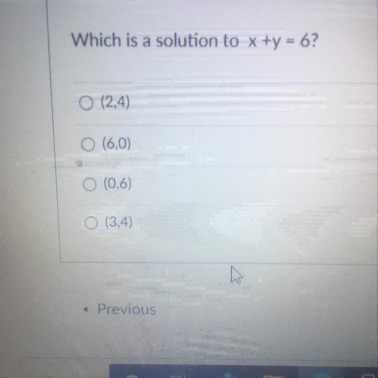 Which is a solution to x +y = 6? O (2,4) O (6,0 O (0,6) O (3,4)-example-1