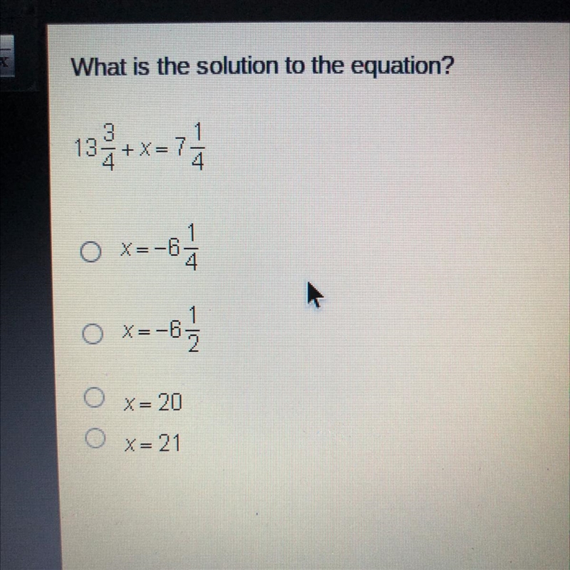 What is the solution to the equation? 132+x=74 - O X=-6 O O X=-6 . O X= 20 X= 21-example-1