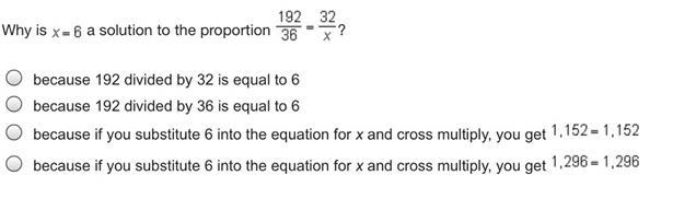 Why is x = 6 a solution to the proportion StartFraction 192/36=32/x?-example-1