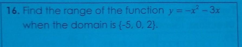 Find the range of the function y =-x^2-3x when the domain {-5, 0, 2}​-example-1