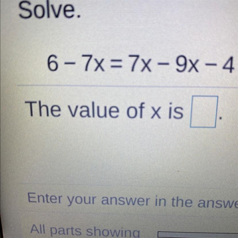 Solve. 6-7x= 7x- 9x - 4 The value of x is _.-example-1