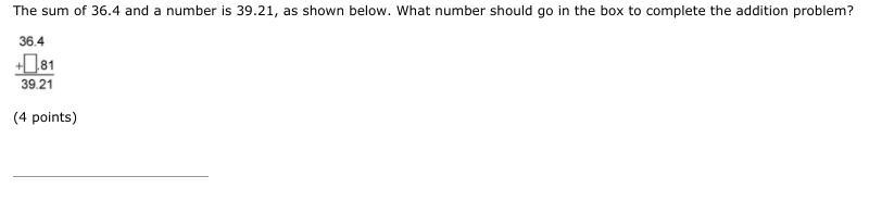 The sum of 36.4 and a number is 39.21, as shown below. What number should go in the-example-1