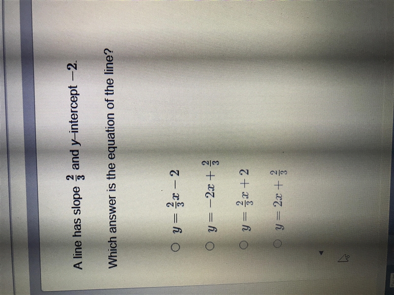 A line has slope 2/3 and y intercept -2. Which answer is the equation of the line-example-1