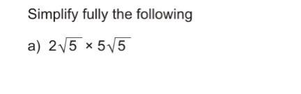 Simplify fully the following 2√5 x 5√5-example-1