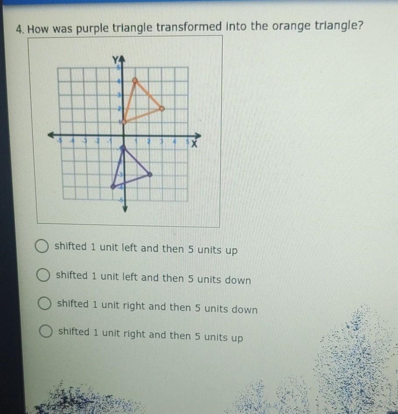 How was purple triangle transformed into the orange triangle A. Shifted 1 unit left-example-1