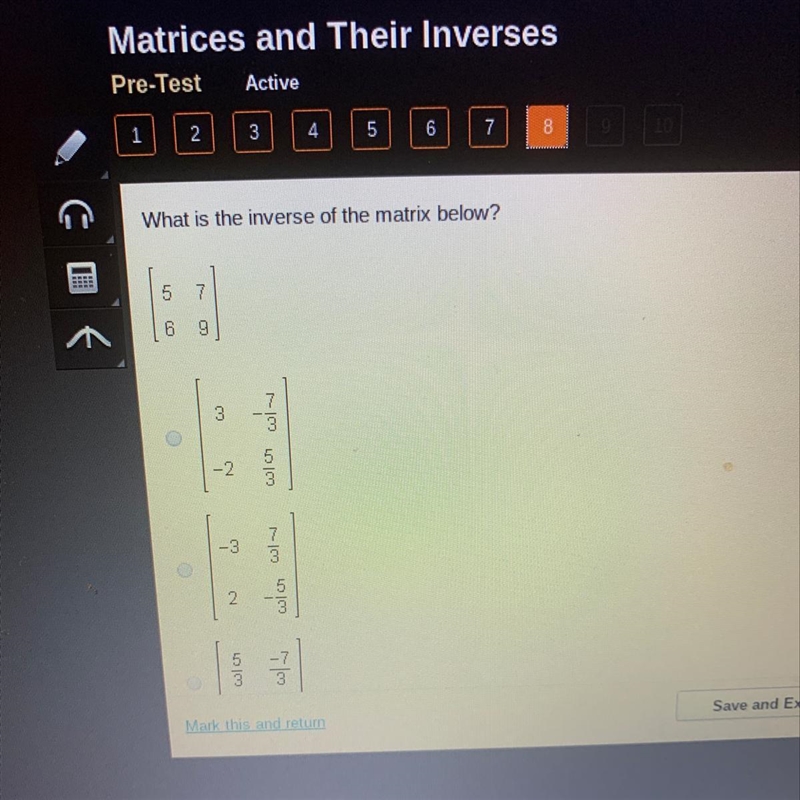 Hi I need help please!!!!! What is the inverse of the matrix below?-example-1