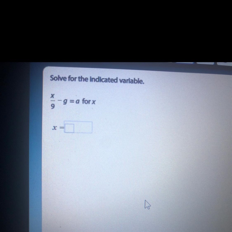 Solve for the indicated variable x/9 - g = a for x-example-1