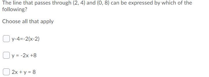 The line that passes through (2, 4) and (0, 8) can be expressed by which of the following-example-1