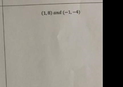 Find the slope of (1,8) and (-1,-4)-example-1