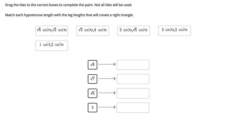 (PLEASE HELP) Match each hypotenuse length with the leg lengths that will create a-example-1