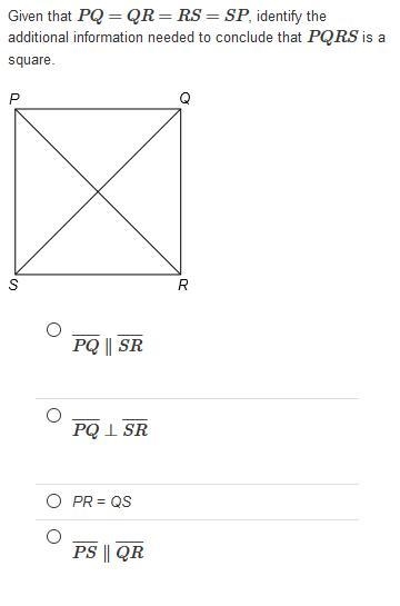 Given that PQ=QR=RS=SP, identify the additional information needed to conclude that-example-1