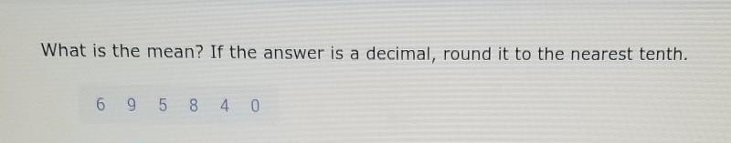 What is the mean? If the answer is a decimal, round it to the nearest tenth.​-example-1