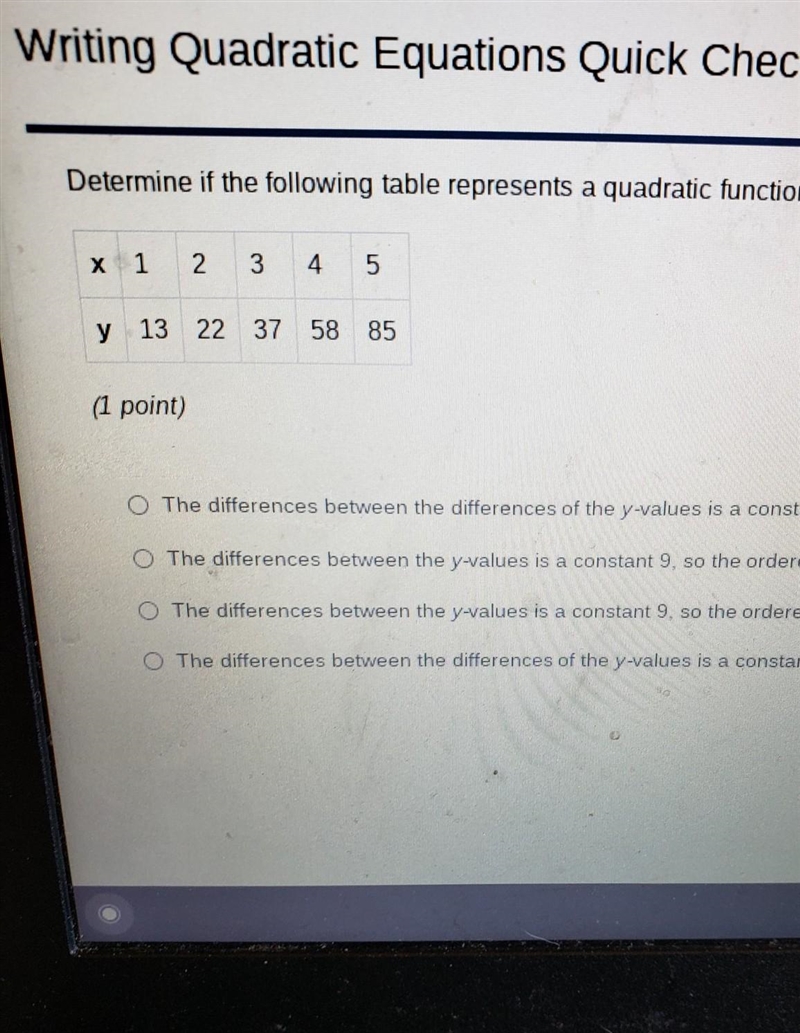 Determine if the following table represents a quadratic function. x 1 2 3 4 5 y 13 22 37 58 85 (1 point-example-1