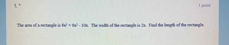 The area of a rectangle is 8X^3+6^X+^2￼-10x. The width of the rectangle is 2x. Find-example-1