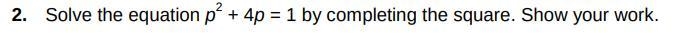 Solve x2+4x=1 by Completing the square-example-1