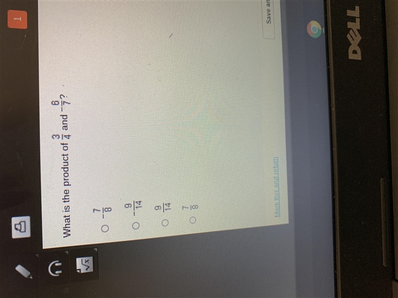 What’s the product of 3/4 and -6/7? A.-7/8 B. -9/14 C. 9/14 D.7/8-example-1