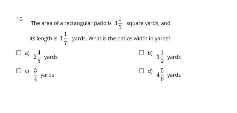 The area of a rectangular patio is 3 1/5 square yards, and its length is 1 1/7 yards-example-1