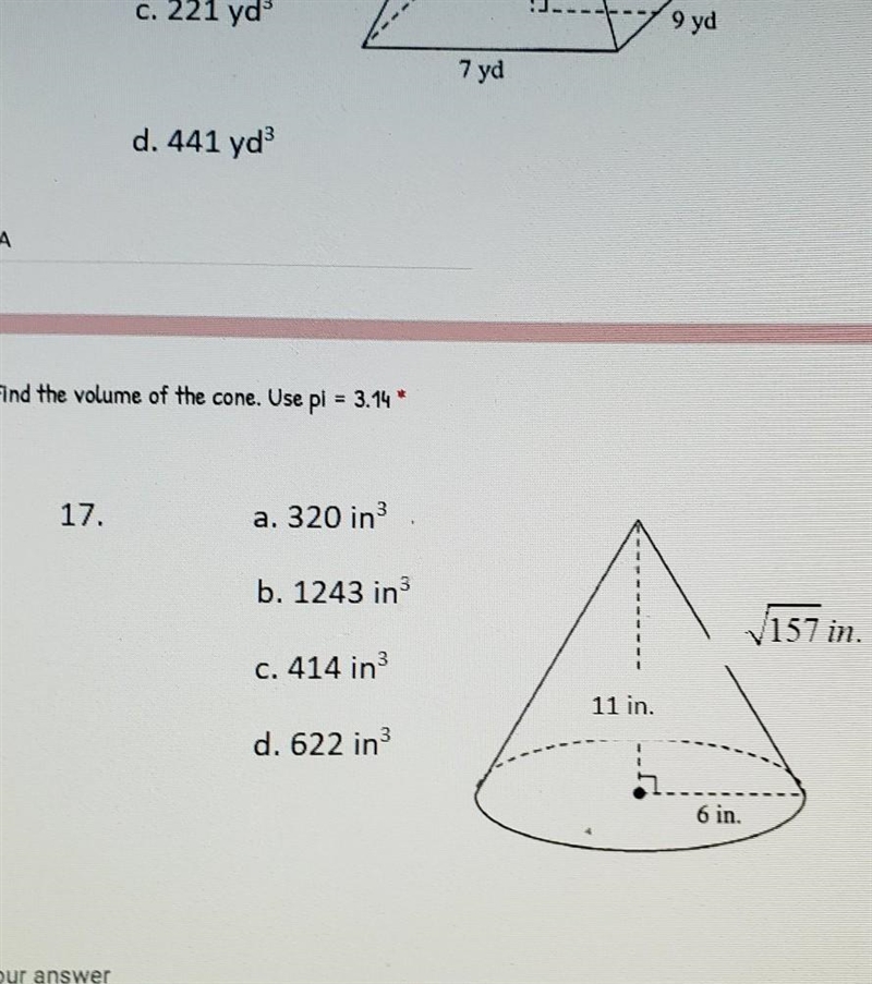 Find the volume of the cone. Use pi = 3.14* 3 points a. 320 in b. 124 c. 414 in d-example-1