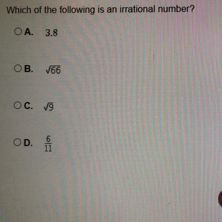 Which of the following is an irrational number? A. 3.8 B. The square root of 66 C-example-1