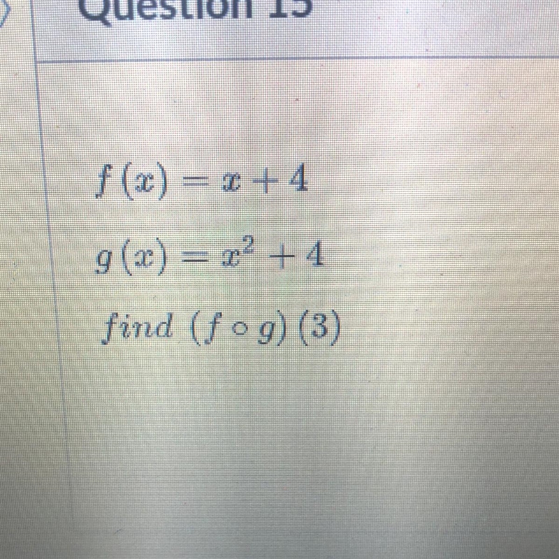 F(x) = x + 4 G(x) = x^2 + 4 Find (fog) (3)-example-1