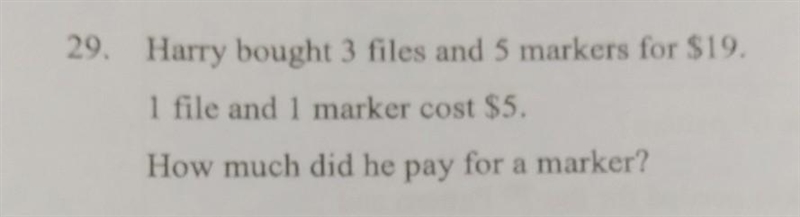 Harry bought 3 files and 5 markers for $19. 1 file and 1 marker cost $5. How much-example-1