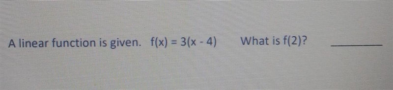 A linear function is given. f(x) = 3(x - 4) What is f(2)?​-example-1