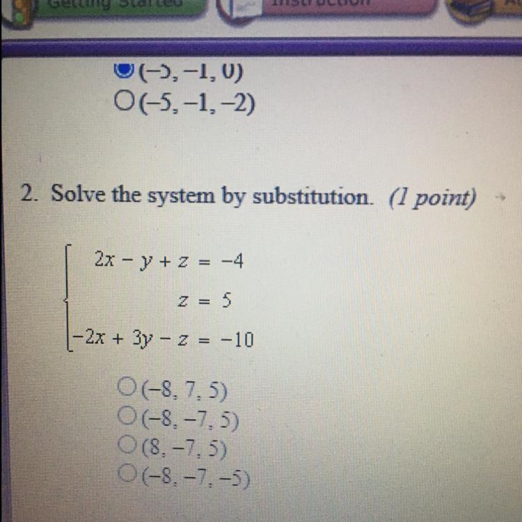 2. Solve the system by substitution. (1 point) 2x – y + z = -4 z = 5 -2x + 3y - 2 = -10 O-example-1