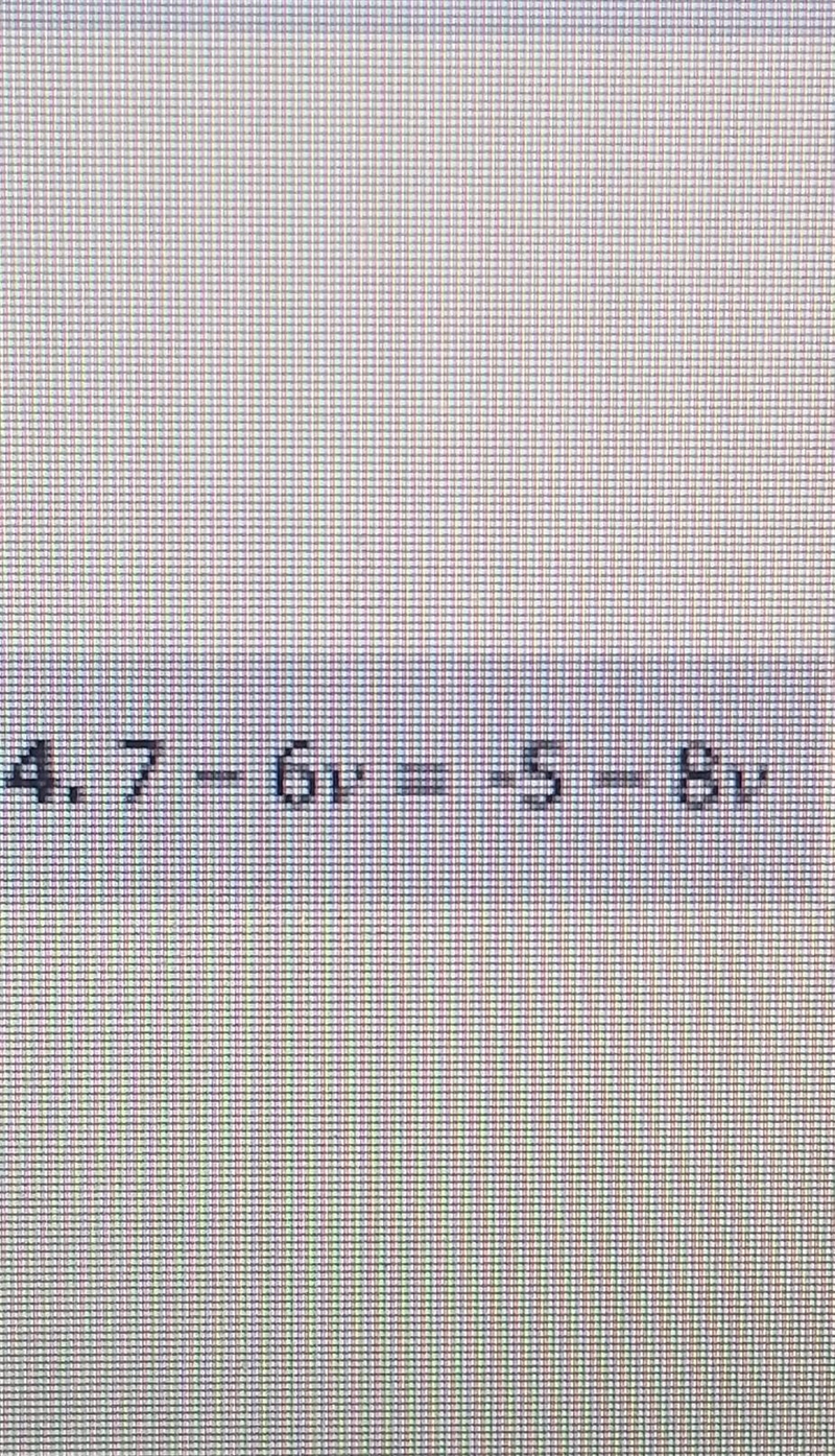 7-6v = -5 -8v solve for v, im soo confused​-example-1