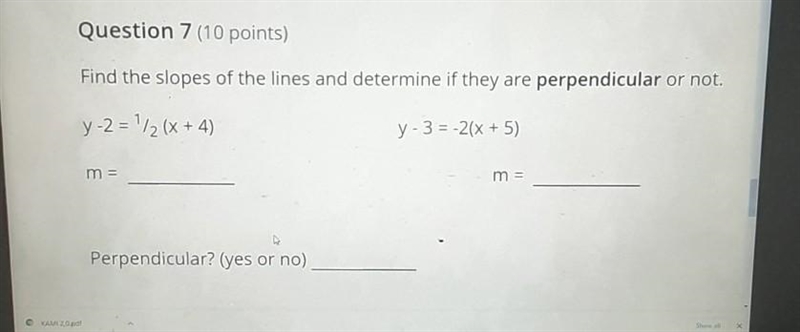 Question 7 (10 points) Find the slopes of the lines and determine if they are perpendicular-example-1