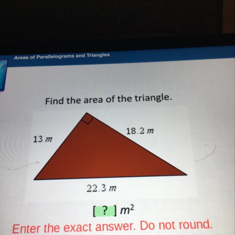 Find the area of the triangle. 18.2 m 13 m 22.3 m [ ? ] m2-example-1