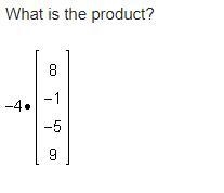 What is the product A: [-32 4 20 -36] B: [32 -4 -20 36] C: [4 -5-9 5] D: [-32 -1 -5 9]-example-1