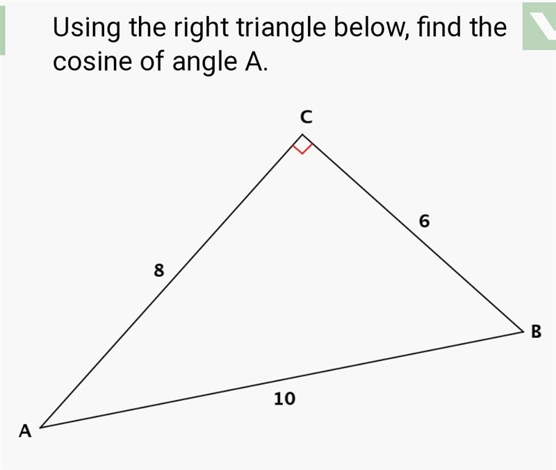 Using the right angle below find the cosine of angle A.-example-1