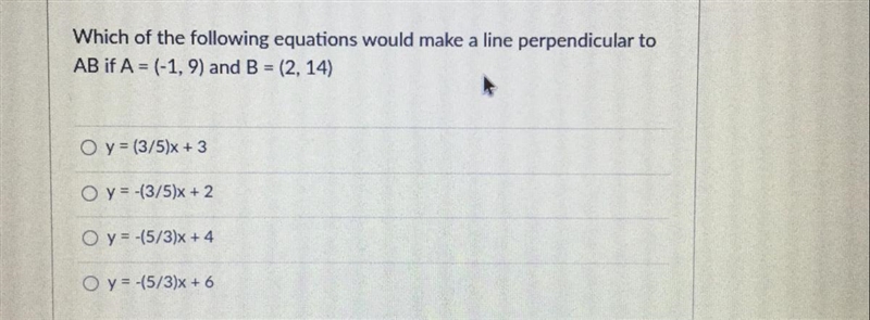 Which of the following equations would make a line perpendicular to AB if A = (-1,9) and-example-1