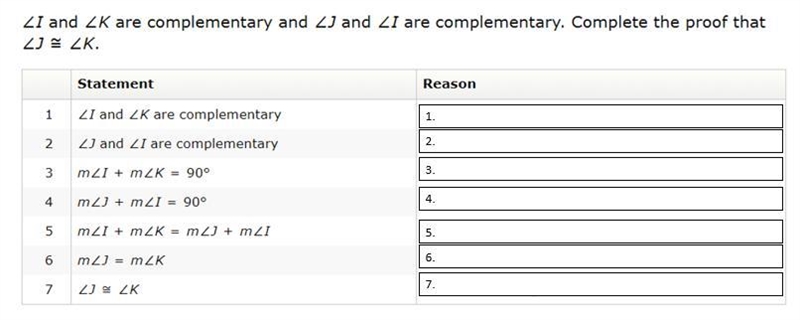 ∠I and ∠K are complementary and ∠J and ∠I are complementary Complete the proof that-example-1